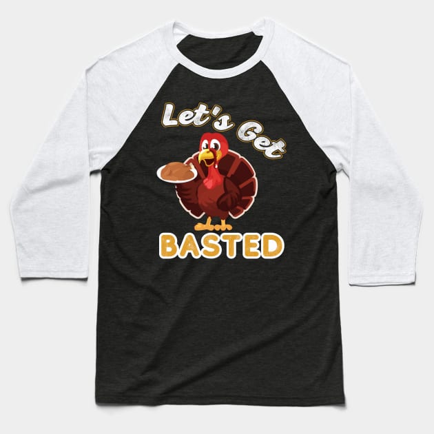 Lets Get Busted Funny Thanksgiving Turkey Lover Baseball T-Shirt by QualityDesign